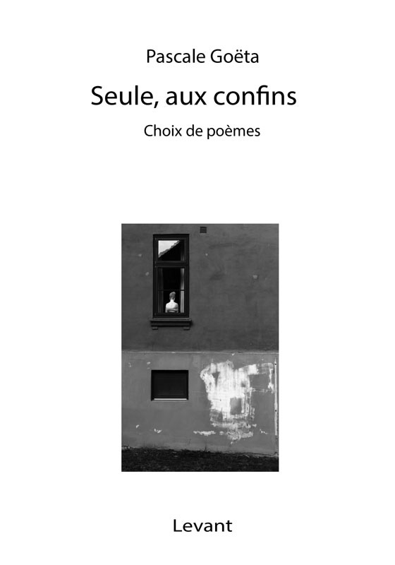 Pascale Goëta Seule aux confins Editions Levant